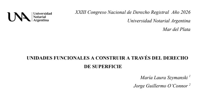 Encabezado del trabajo Unidades funcionales a construir a través del derecho de superficie, de María Laura Szymanski y Jorge Guillermo O'Connor, para el XXIII Congreso Nacional de Derecho Registral 2026